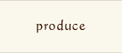 produce